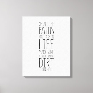 Of All The Paths You Take In Life, John Muir Quote Canvas Print