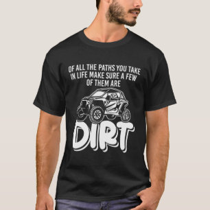 Of All The Paths You Take Off-Road Sxs Utv T-Shirt