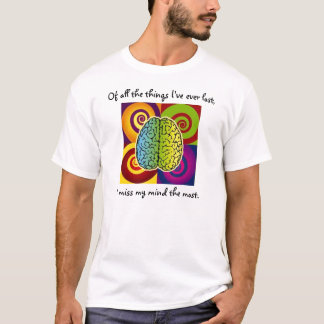 Of all the things I've ever lost,... T-Shirt