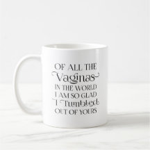 Of All The Vaginas in the World Funny Mother