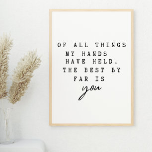 Of All Things My Hands Have Held The Best Is You Poster