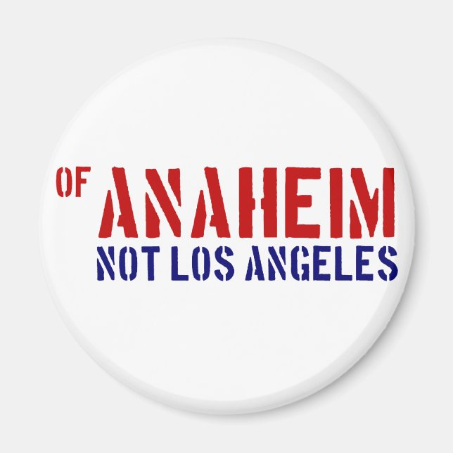 Of Anaheim (Not Los Angeles) - Show Your OC Pride Magnet (Front)