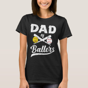 Of Ballers Dad Of Baseball And Softball Player For T-Shirt