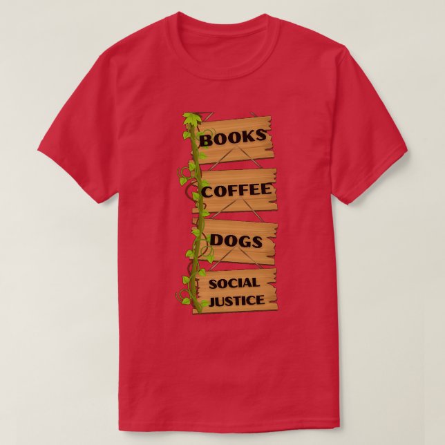 of Books And Coffee And Dogs And Social Justice 1 T-Shirt (Design Front)