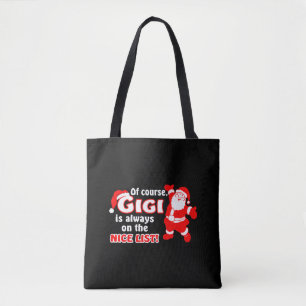 Of Course Gigi Is Always On Nice List Christmas Tote Bag