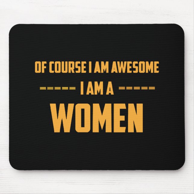Of course I am awesome I am a Women Mouse Pad (Front)