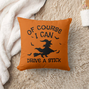 Of Course I Can Drive A Stick Halloween Cushion