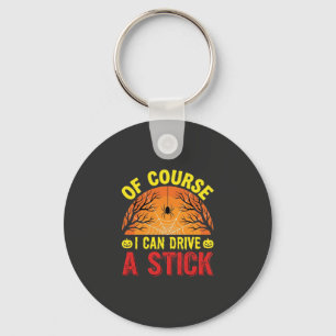 Of Course I Can Drive a Stick Halloween Design_1 Key Ring