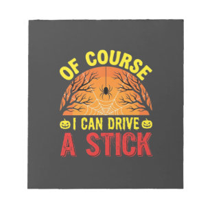 Of Course I Can Drive a Stick Halloween Design_1 Notepad