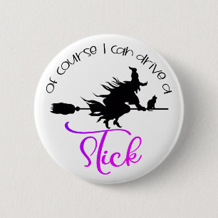 Of Course I Can Drive A Stick Witch Halloween 6 Cm Round Badge