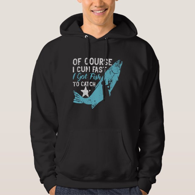 Of Course I Cum Fast I Got Fish To Catch Fishing Hoodie (Front)