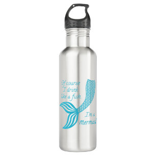 Of course I drink like a fish, I'm a mermaid Therm 710 Ml Water Bottle