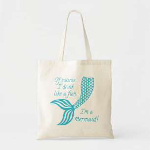 Of course I drink like a fish I'm a mermaid Tote Bag