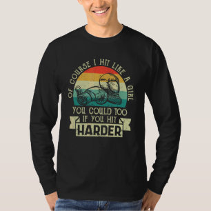 Of Course I Hit Like A Girl  Boxing Kickboxer Gym  T-Shirt