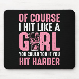 Of Course I Hit Like A Girl You Could Too If You H Mouse Pad