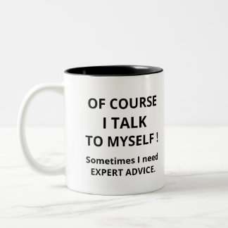 Of course I talk to my self  Two-Tone Coffee Mug