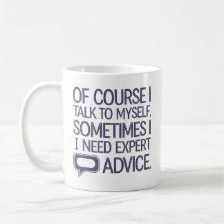 Of Course I Talk To Myself Coffee Mug