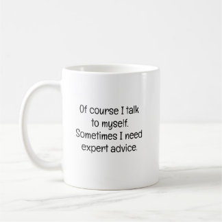 Of Course I Talk to Myself Coffee Mug