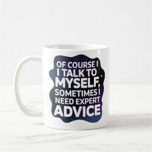 Of Course I Talk To Myself Coffee Mug