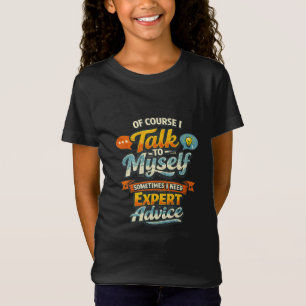Of Course I Talk to Myself Graphic T-Shirt
