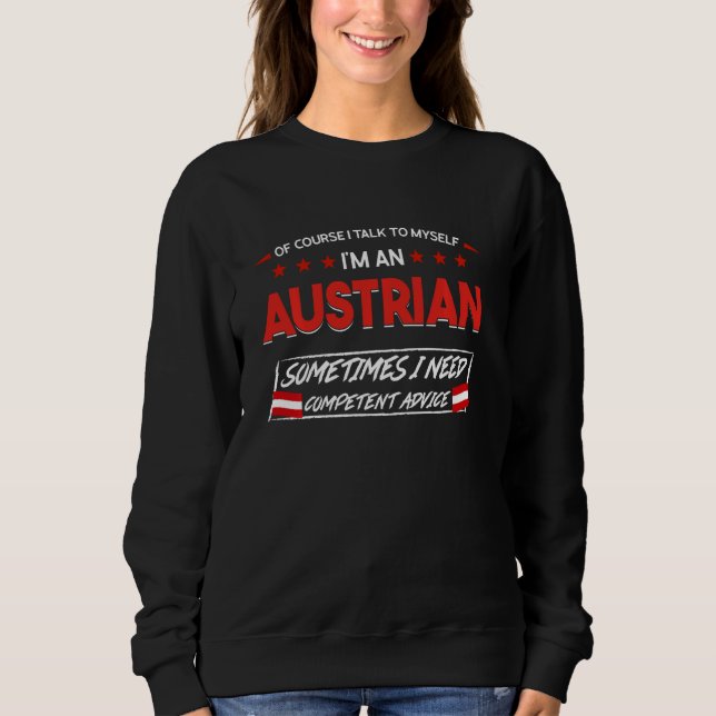 of course I talk to myself I'm a Austrian Austrian Sweatshirt (Front)