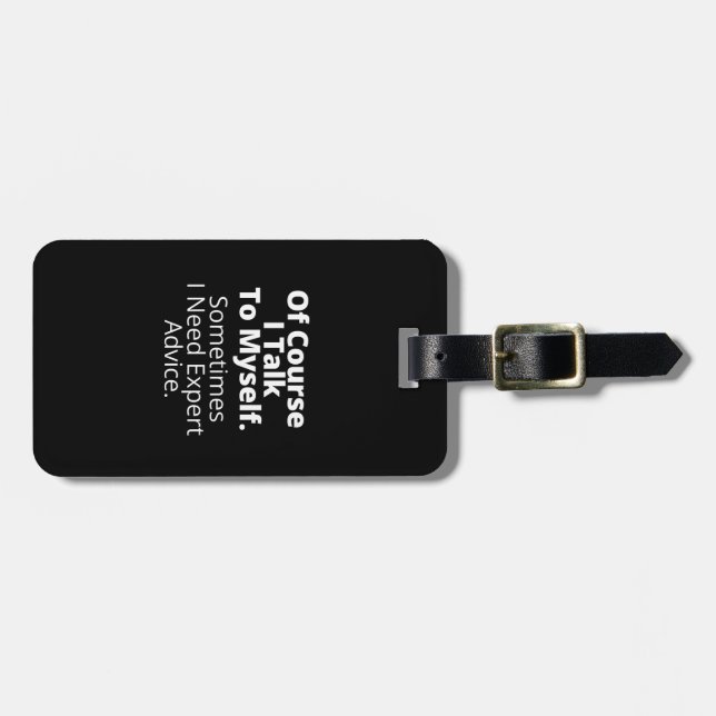 Of course I talk to myself. Luggage Tag (Front Horizontal)