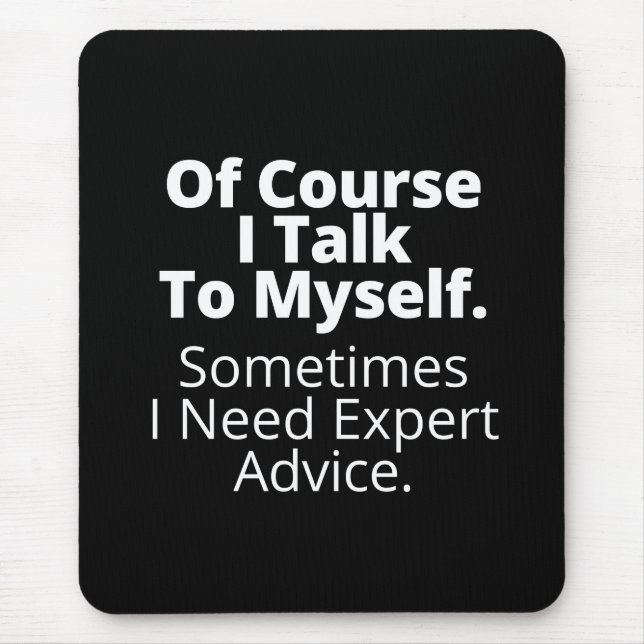 Of course I talk to myself. Mouse Pad (Front)