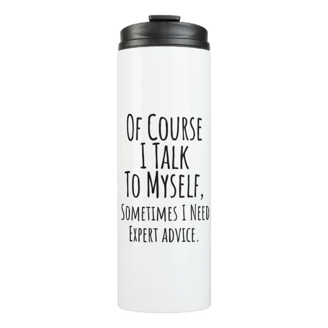 of course i talk to myself sometimes i, funny thermal tumbler (Front)