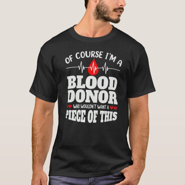 Of Course I'm A Blood Donor Donate Blood T-Shirt (Front)