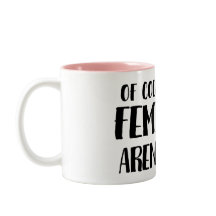 Of Course I'm a Feminist