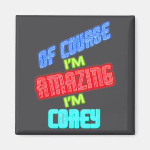 Of Course I'm Amazing I'm Co Name Magnet