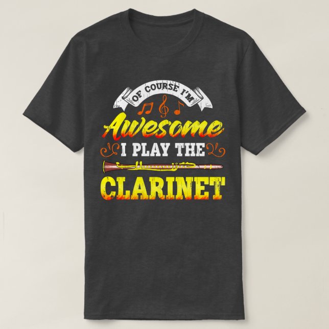 Of Course Im Awesome I Play The Clarinet T-Shirt (Design Front)