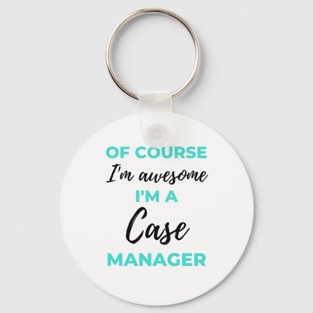 Of Course I'm Awesome I'm A Case Manager 2 Key Ring (Front)