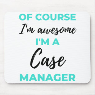 Of Course I'm Awesome I'm A Case Manager 2 Mouse Pad