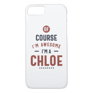 Of Course I'm Awesome I'm a Chloe Case-Mate iPhone Case