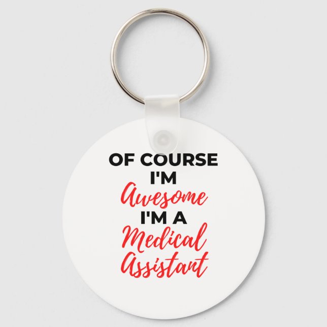 Of Course I'm Awesome I'm A Medical Assistant 2 Key Ring (Front)