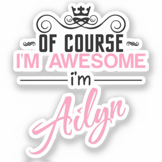 Of Course I'm Awesome I'm Ailyn (Front)