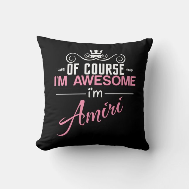 Of Course I'm Awesome I'm Amiri Cushion (Front)