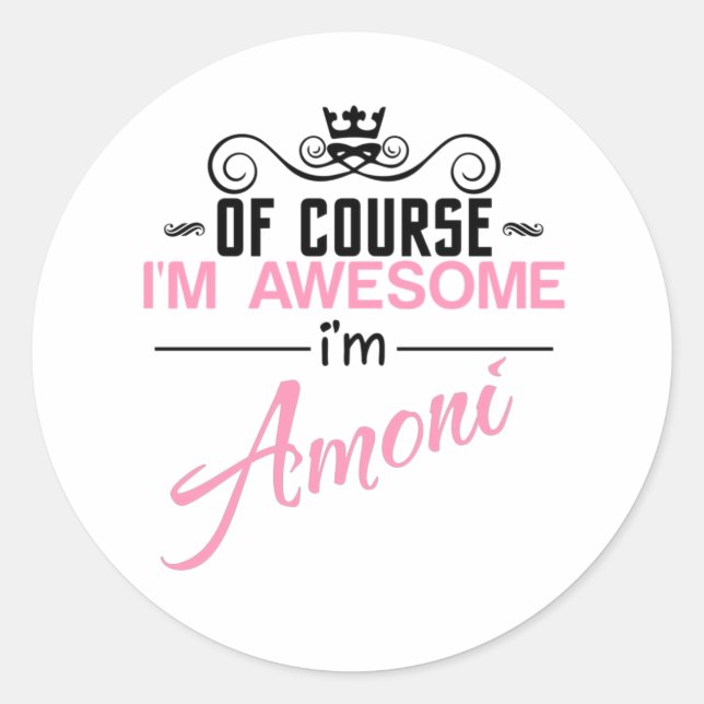 Of Course I'm Awesome I'm Amoni name Classic Round Sticker (Front)