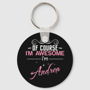 Of Course I'm Awesome I'm Andrea Key Ring