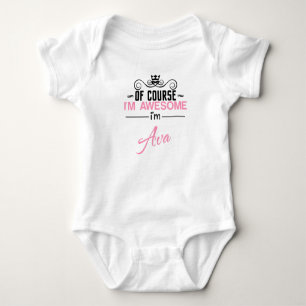 Of Course I'm Awesome I'm Ava name Baby Bodysuit