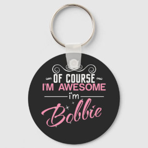 Of course I'm Awesome I'm Bobbie Key Ring