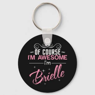 Of Course I'm Awesome I'm Brielle name Key Ring