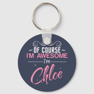 Of Course I'm Awesome I'm Chloe Key Ring