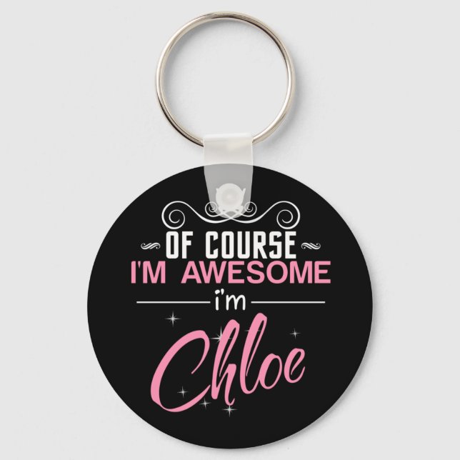 Of Course I'm Awesome I'm Chloe Key Ring (Front)