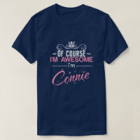 Of Course I'm Awesome I'm Connie