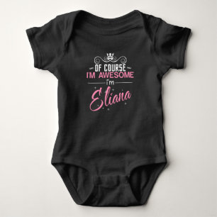 Of Course I'm Awesome I'm Eliana name Baby Bodysuit