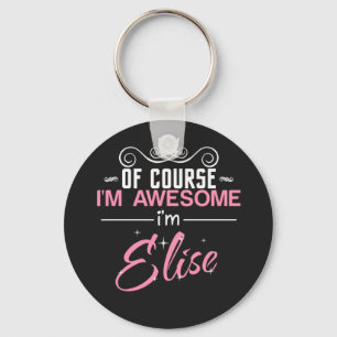 Of Course I'm Awesome I'm Elise Key Ring