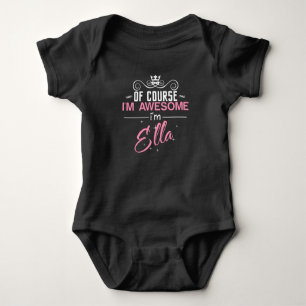 Of Course I'm Awesome I'm Ella name Baby Bodysuit
