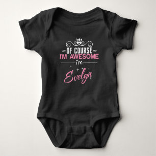 Of Course I'm Awesome I'm Evelyn name Baby Bodysuit
